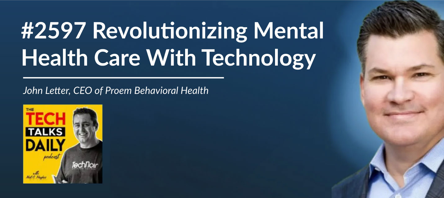 Proem's John Letter Discusses Mental Health Tech On 'Tech Talks Daily'