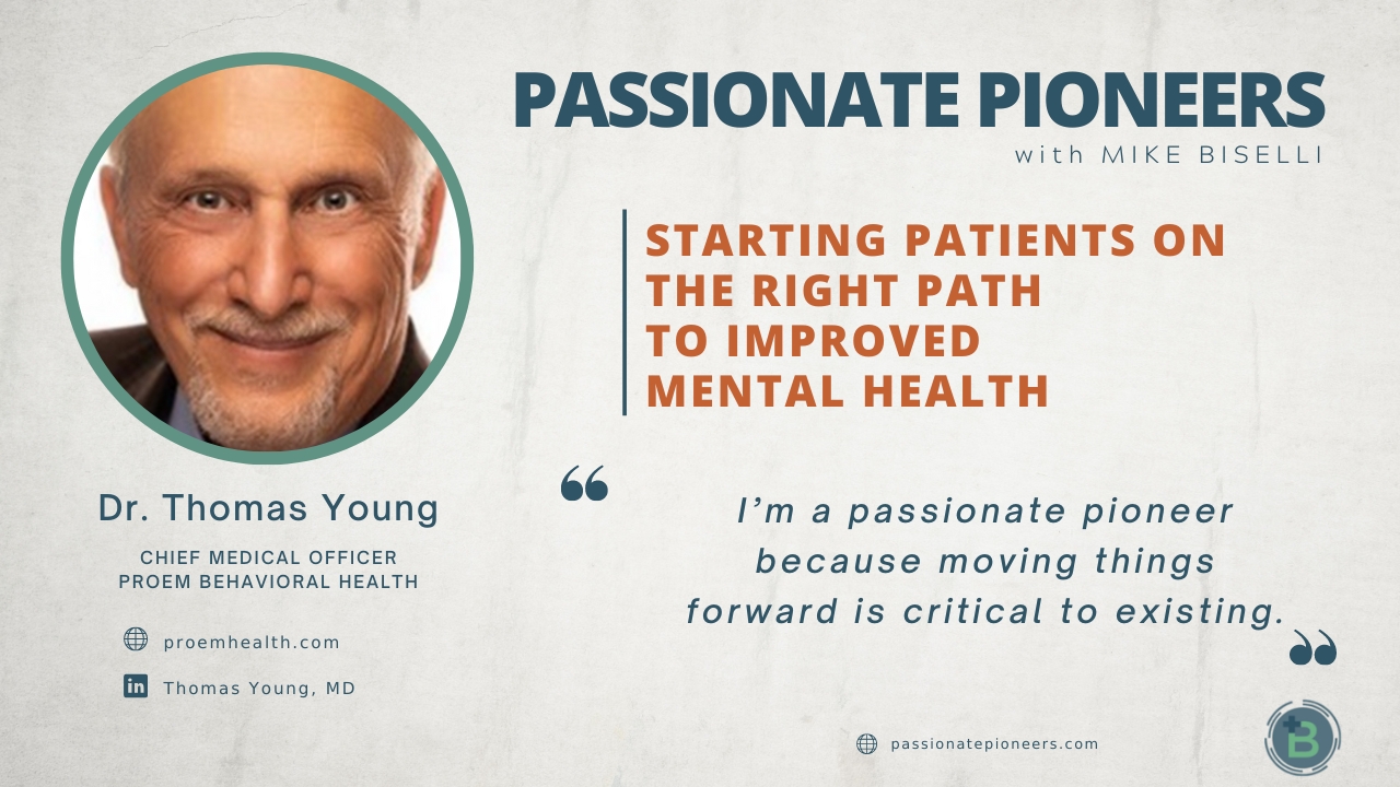 Proem's Dr. Thomas Young Talks Mental Health on 'Passionate Pioneers'