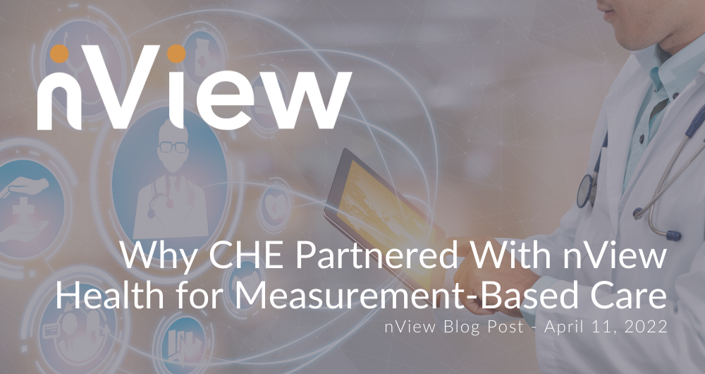 Why CHE Partnered with nView Health for Measurement-Based Care